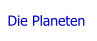 Die Planeten